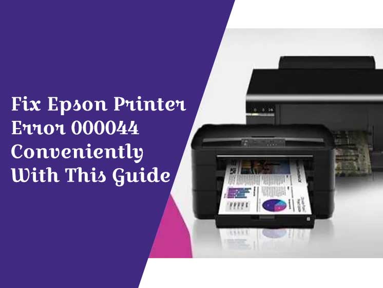 How To Fix Epson Printer Error 000044 Conveniently   Fix Epson Printer Error 000044 